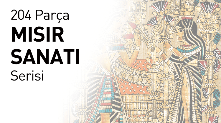 204 Parça Mısır Sanatı Serisi Grup Görseli