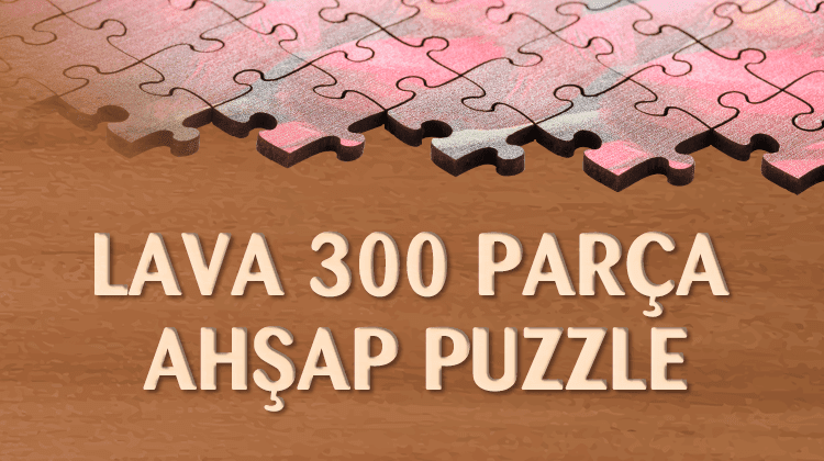 Lava 300 Parça Ahşap Puzzle Grup Görseli